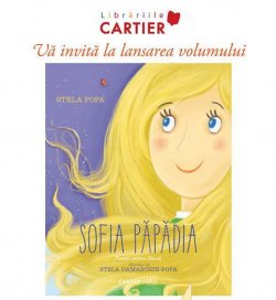 Stela Popa va lansa volumul pentru copii „Sofia Păpădia” Stela Popa va lansa volumul pentru copii „Sofia Păpădia”